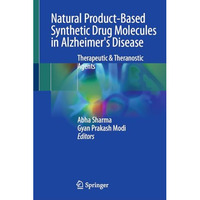 Natural Product-based Synthetic Drug Molecules in Alzheimer's Disease: Therapeut [Hardcover]