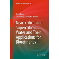 Near-critical and Supercritical Water and Their Applications for Biorefineries [Paperback]