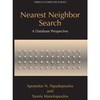 Nearest Neighbor Search:: A Database Perspective [Paperback]