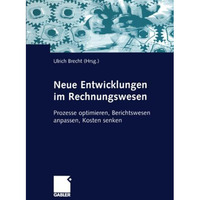 Neue Entwicklungen im Rechnungswesen: Prozesse optimieren, Berichtswesen anpasse [Paperback]