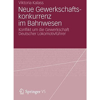 Neue Gewerkschaftskonkurrenz im Bahnwesen: Konflikt um die Gewerkschaft Deutsche [Paperback]