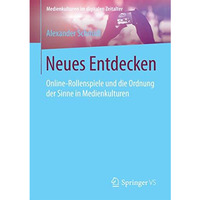 Neues Entdecken: Online-Rollenspiele und die Ordnung der Sinne in Medienkulturen [Paperback]