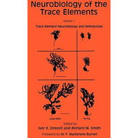 Neurobiology of the Trace Elements: Volume 1: Trace Element Neurobiology and Def [Hardcover]