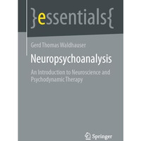 Neuropsychoanalysis: An Introduction to Neuroscience and Psychodynamic Therapy [Paperback]