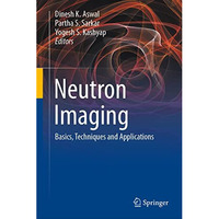 Neutron Imaging: Basics, Techniques and Applications [Hardcover]