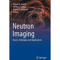 Neutron Imaging: Basics, Techniques and Applications [Paperback]