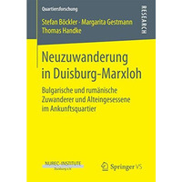 Neuzuwanderung in Duisburg-Marxloh: Bulgarische und rum?nische Zuwanderer und Al [Paperback]