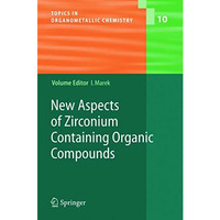 New Aspects of Zirconium Containing Organic Compounds [Hardcover]