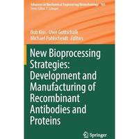 New Bioprocessing Strategies: Development and Manufacturing of Recombinant Antib [Hardcover]