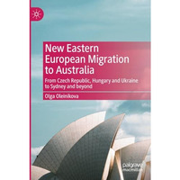 New Eastern European Migration to Australia: From Czech Republic, Hungary and Uk [Paperback]