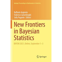 New Frontiers in Bayesian Statistics: BAYSM 2021, Online, September 13 [Paperback]