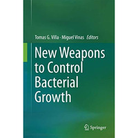 New Weapons to Control Bacterial Growth [Hardcover]