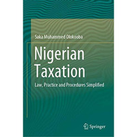 Nigerian Taxation: Law, Practice and Procedures Simplified [Hardcover]