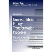 Non-equilibrium Energy Transformation Processes: Theoretical Description at the  [Hardcover]