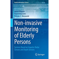 Non-invasive Monitoring of Elderly Persons: Systems Based on Impulse-Radar Senso [Hardcover]