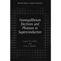 Nonequilibrium Electrons and Phonons in Superconductors: Selected Topics in Supe [Paperback]