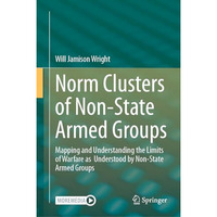 Norm Clusters of Non-State Armed Groups: Mapping and Understanding the Limits of [Hardcover]