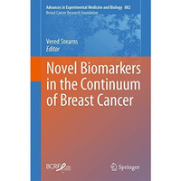 Novel Biomarkers in the Continuum of Breast Cancer [Hardcover]