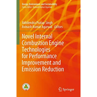 Novel Internal Combustion Engine Technologies for Performance Improvement and Em [Paperback]