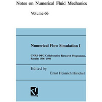 Numerical Flow Simulation I: CNRS-DFG Collaborative Research Programme, Results  [Hardcover]