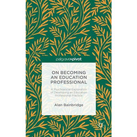 On Becoming an Education Professional: A Psychosocial Exploration of Developing  [Hardcover]