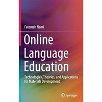 Online Language Education: Technologies, Theories, and Applications for Material [Hardcover]