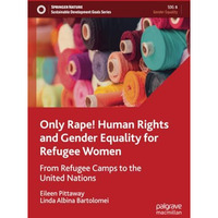 Only Rape! Human Rights and Gender Equality for Refugee Women: From Refugee Camp [Paperback]