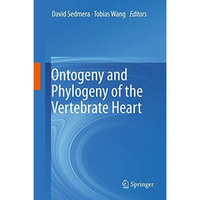 Ontogeny and Phylogeny of the Vertebrate Heart [Hardcover]