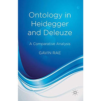 Ontology in Heidegger and Deleuze: A Comparative Analysis [Hardcover]