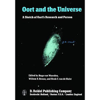 Oort and the Universe: A Sketch of Oorts Research and Person [Paperback]