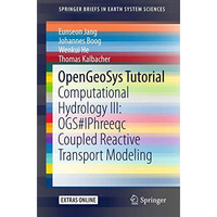 OpenGeoSys Tutorial: Computational Hydrology III: OGS#IPhreeqc Coupled Reactive  [Paperback]