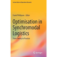 Optimisation in Synchromodal Logistics: From Theory to Practice [Hardcover]