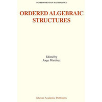 Ordered Algebraic Structures: Proceedings of the Gainesville Conference Sponsore [Paperback]