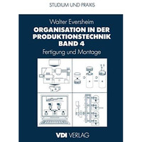 Organisation in der Produktionstechnik Band 4: Fertigung und Montage [Paperback]