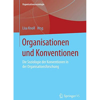 Organisationen und Konventionen: Die Soziologie der Konventionen in der Organisa [Paperback]