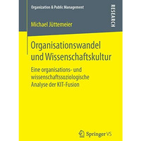 Organisationswandel und Wissenschaftskultur: Eine organisations- und wissenschaf [Paperback]