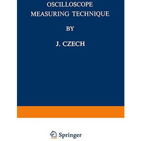 Oscilloscope Measuring Technique: Principles and Applications of Modern Cathode  [Paperback]