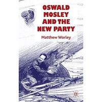 Oswald Mosley and the New Party [Hardcover]