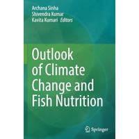 Outlook of Climate Change and Fish Nutrition [Paperback]