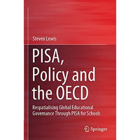 PISA, Policy and the OECD: Respatialising Global Educational Governance Through  [Paperback]