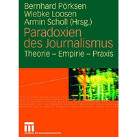 Paradoxien des Journalismus: Theorie - Empirie - Praxis [Hardcover]