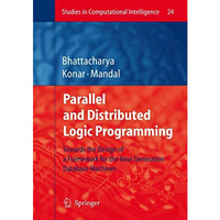 Parallel and Distributed Logic Programming: Towards the Design of a Framework fo [Hardcover]