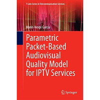 Parametric Packet-based Audiovisual Quality Model for IPTV services [Hardcover]