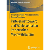 Parteienwettbewerb und W?hlerverhalten im deutschen Mischwahlsystem [Paperback]