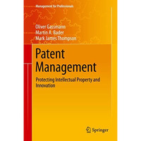 Patent Management: Protecting Intellectual Property and Innovation [Hardcover]