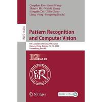 Pattern Recognition and Computer Vision: 6th Chinese Conference, PRCV 2023, Xiam [Paperback]