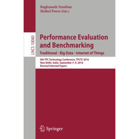 Performance Evaluation and Benchmarking. Traditional - Big Data - Internet of Th [Paperback]