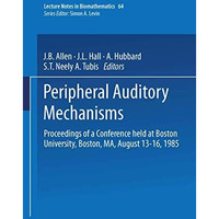 Peripheral Auditory Mechanisms: Proceedings of a conference held at Boston Unive [Paperback]