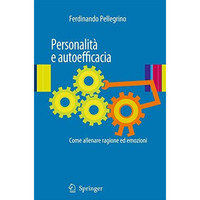 Personalit? e autoefficacia: Come allenare ragione ed emozioni [Paperback]