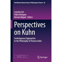 Perspectives on Kuhn: Contemporary Approaches to the Philosophy of Thomas Kuhn [Paperback]